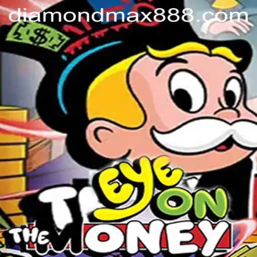 Experience the Thrill of EyeOnTheMoney with Diamond MaxWin