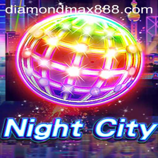 Exploring the Thrills of NightCity and the Diamond MaxWin Challenge